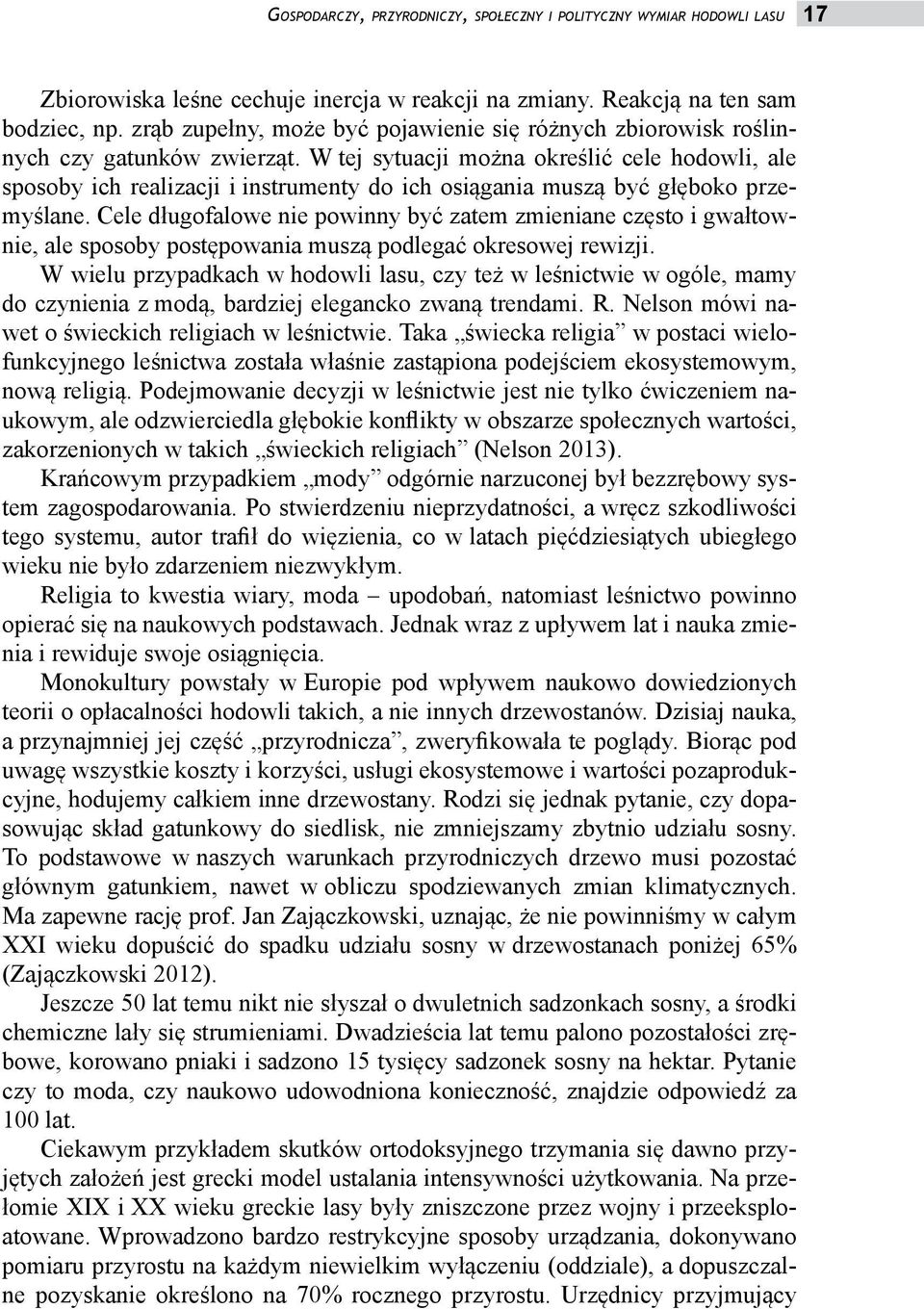 W tej sytuacji można określić cele hodowli, ale sposoby ich realizacji i instrumenty do ich osiągania muszą być głęboko przemyślane.