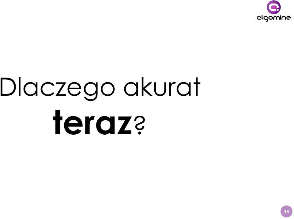 teraz? 13