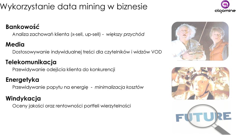 Telekomunikacja Przewidywanie odejścia klienta do konkurencji Energetyka Przewidywanie popytu