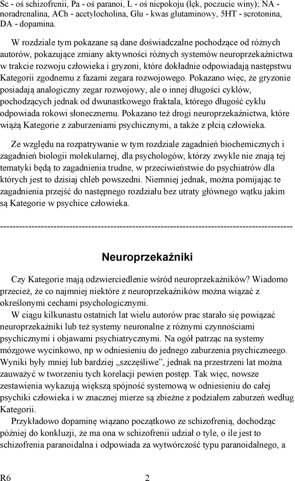 odpowiadają następstwu Kategorii zgodnemu z fazami zegara rozwojowego.