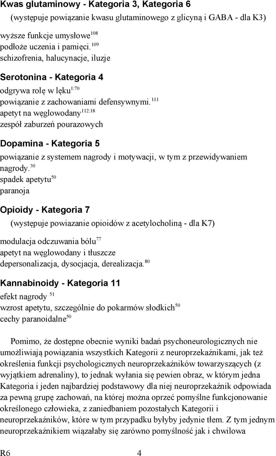 111 apetyt na węglowodany 112:18 zespół zaburzeń pourazowych Dopamina - Kategoria 5 powiązanie z systemem nagrody i motywacji, w tym z przewidywaniem nagrody.