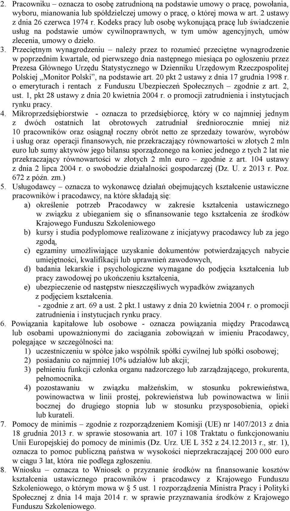 Przeciętnym wynagrodzeniu należy przez to rozumieć przeciętne wynagrodzenie w poprzednim kwartale, od pierwszego dnia następnego miesiąca po ogłoszeniu przez Prezesa Głównego Urzędu Statystycznego w