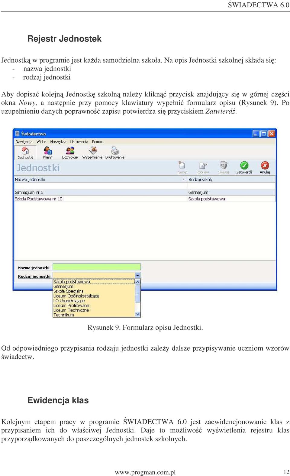 klawiatury wypełni formularz opisu (Rysunek 9). Po uzupełnieniu danych poprawno zapisu potwierdza si przyciskiem Zatwierd. Rysunek 9. Formularz opisu Jednostki.