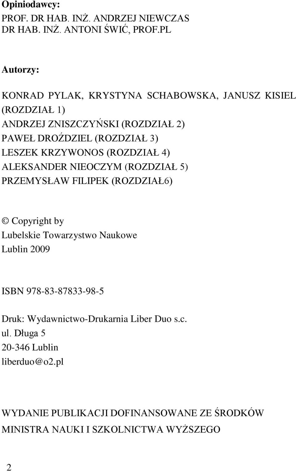 LESZEK KRZYWONOS (ROZDZIAŁ 4) ALEKSANDER NIEOCZYM (ROZDZIAŁ 5) PRZEMYSŁAW FILIPEK (ROZDZIAŁ6) Copyright by Lubelskie Towarzystwo Naukowe