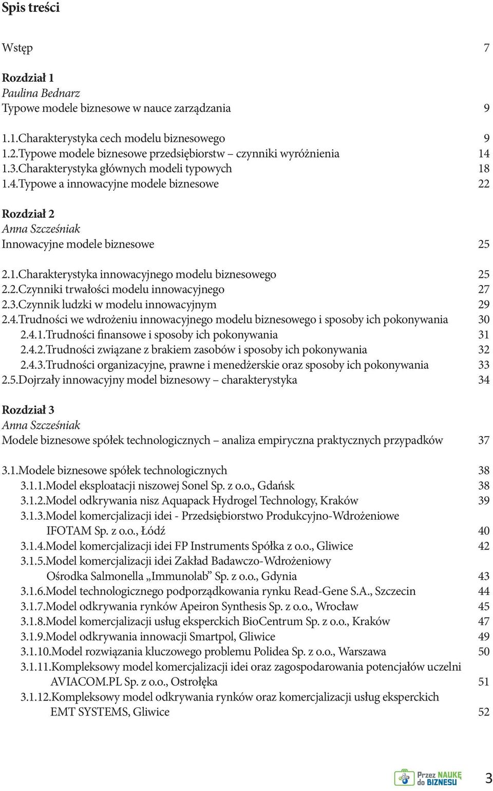 1.Charakterystyka innowacyjnego modelu biznesowego 25 2.2.Czynniki trwałości modelu innowacyjnego 27 2.3.Czynnik ludzki w modelu innowacyjnym 29 2.4.