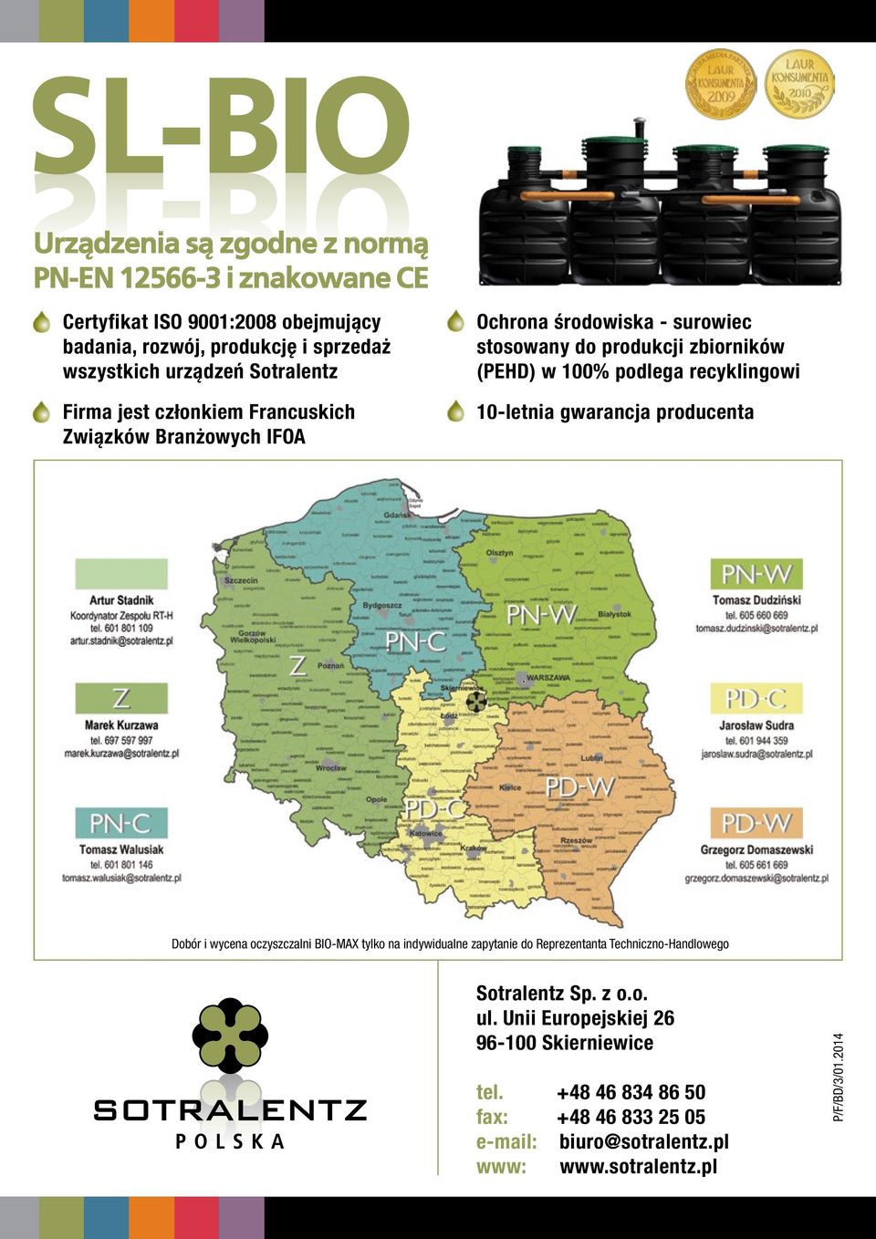 Branżowych IFOA 10-letnia gwarancja producenta Dobór i wycena oczyszczalni BIO-MAX tylko na indywidualne zapytanie do Reprezentanta Techniczno-Handlowego