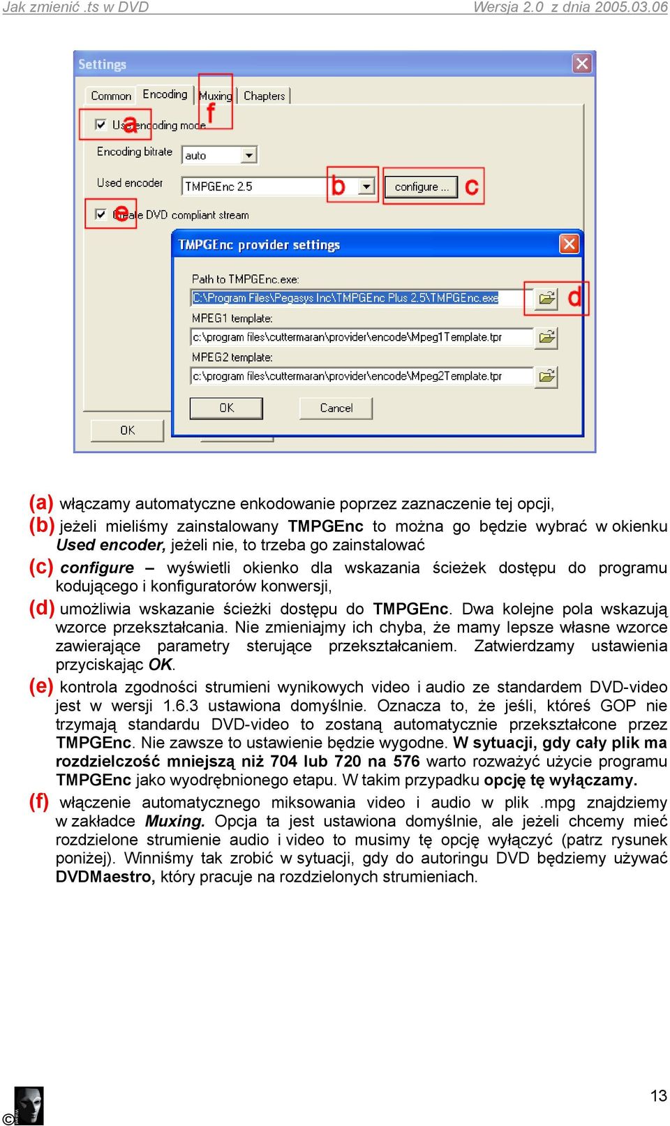 Dwa kolejne pola wskazują wzorce przekształcania. Nie zmieniajmy ich chyba, że mamy lepsze własne wzorce zawierające parametry sterujące przekształcaniem. Zatwierdzamy ustawienia przyciskając OK.