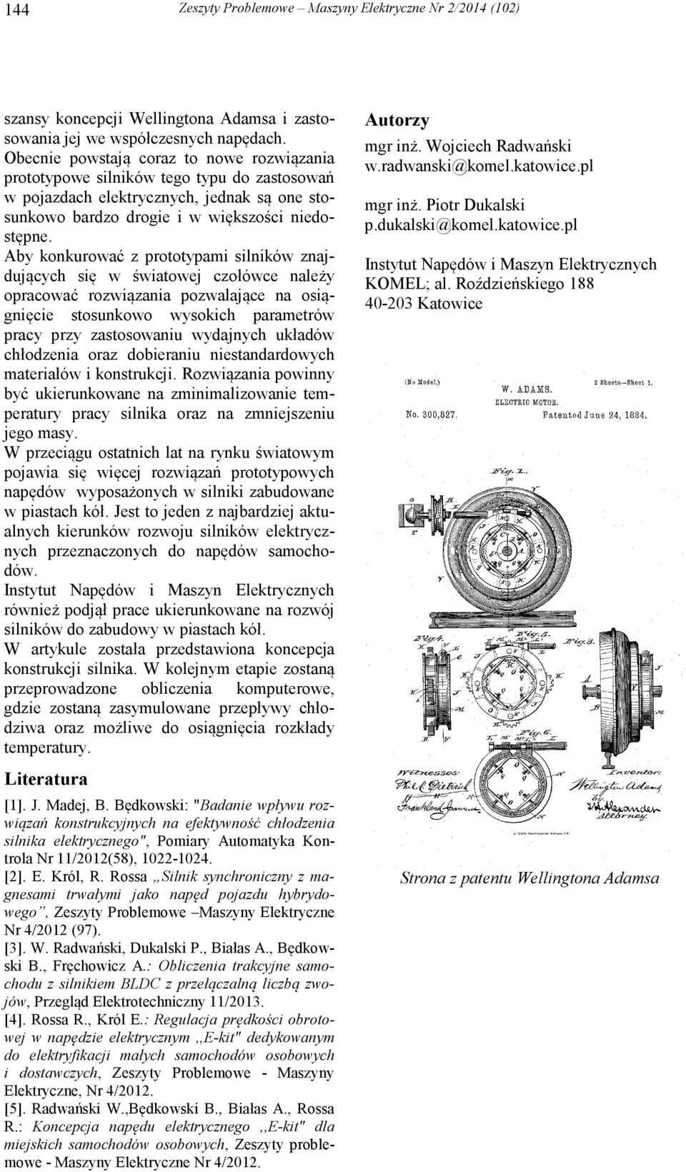 Aby konkurować z prototypami silników znajdujących się w światowej czołówce należy opracować rozwiązania pozwalające na osiągnięcie stosunkowo wysokich parametrów pracy przy zastosowaniu wydajnych