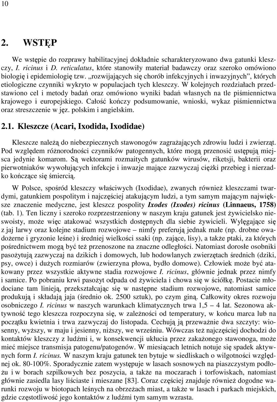 rozwijających się chorób infekcyjnych i inwazyjnych, których etiologiczne czynniki wykryto w populacjach tych kleszczy.