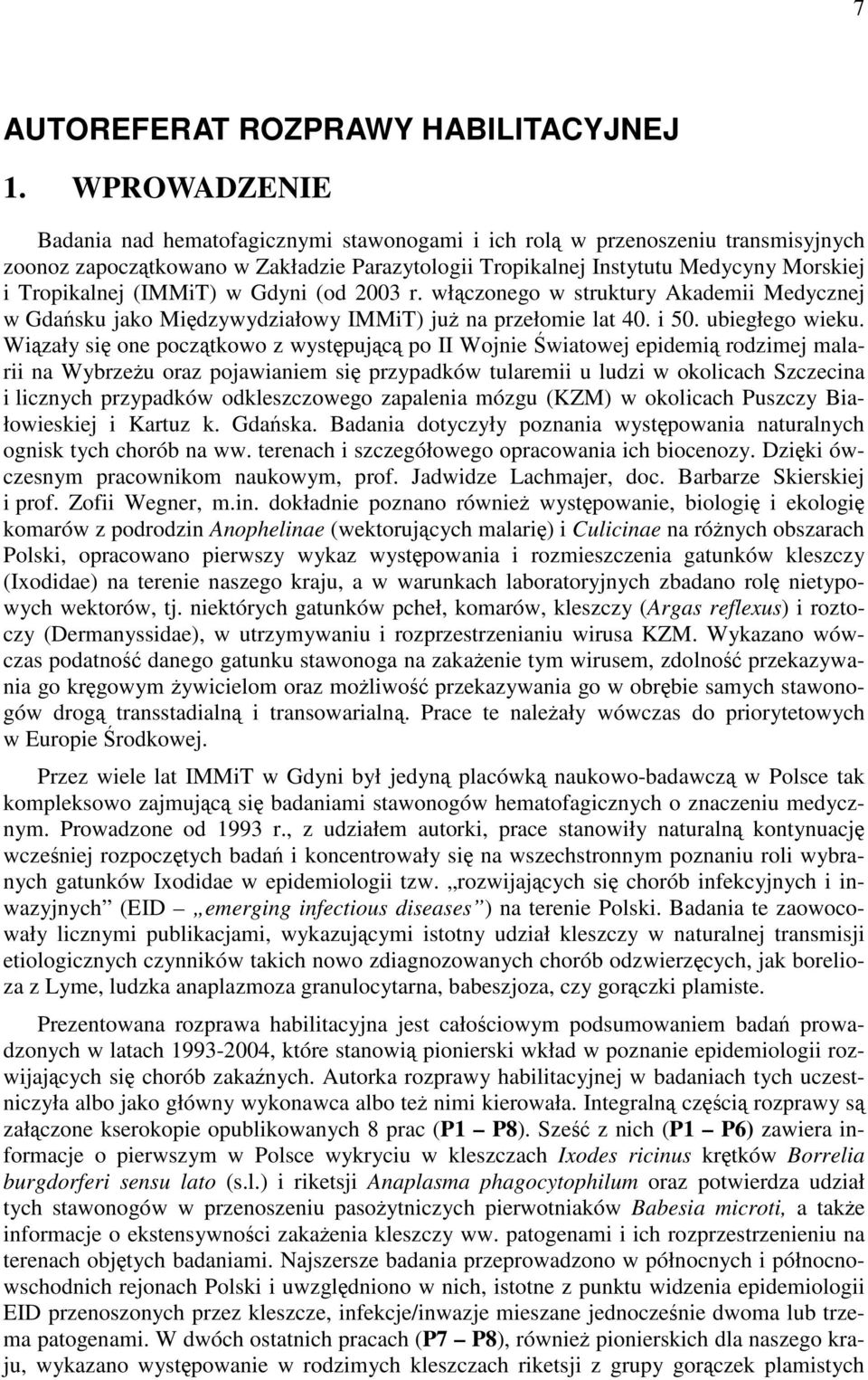 (IMMiT) w Gdyni (od 2003 r. włączonego w struktury Akademii Medycznej w Gdańsku jako Międzywydziałowy IMMiT) już na przełomie lat 40. i 50. ubiegłego wieku.