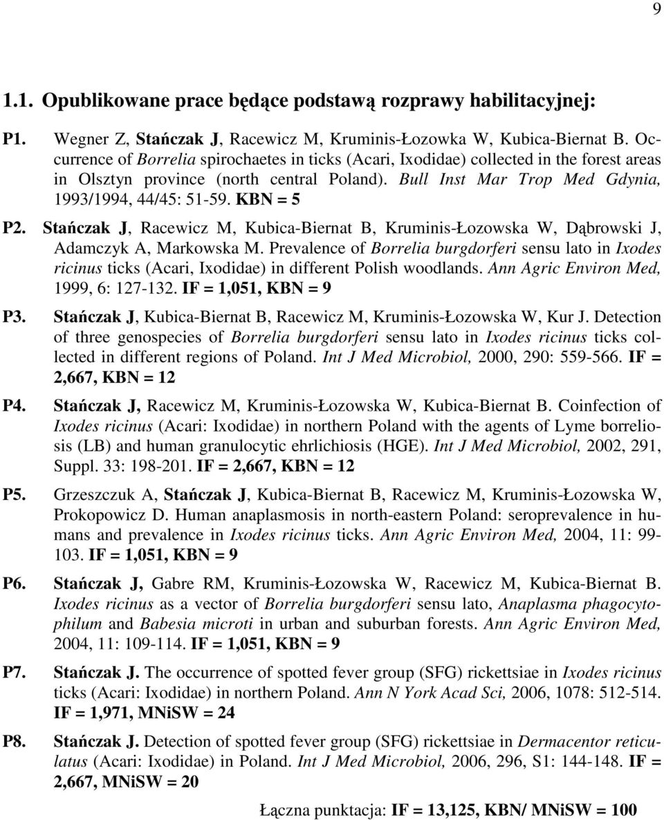 KBN = 5 P2. Stańczak J, Racewicz M, Kubica-Biernat B, Kruminis-Łozowska W, Dąbrowski J, Adamczyk A, Markowska M.