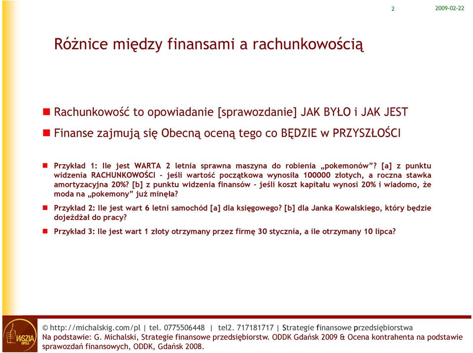 [a] z punktu widzenia RACHUNKOWOŚCI jeśli wartość początkowa wynosiła 100000 złotych, a roczna stawka amortyzacyjna 20%?