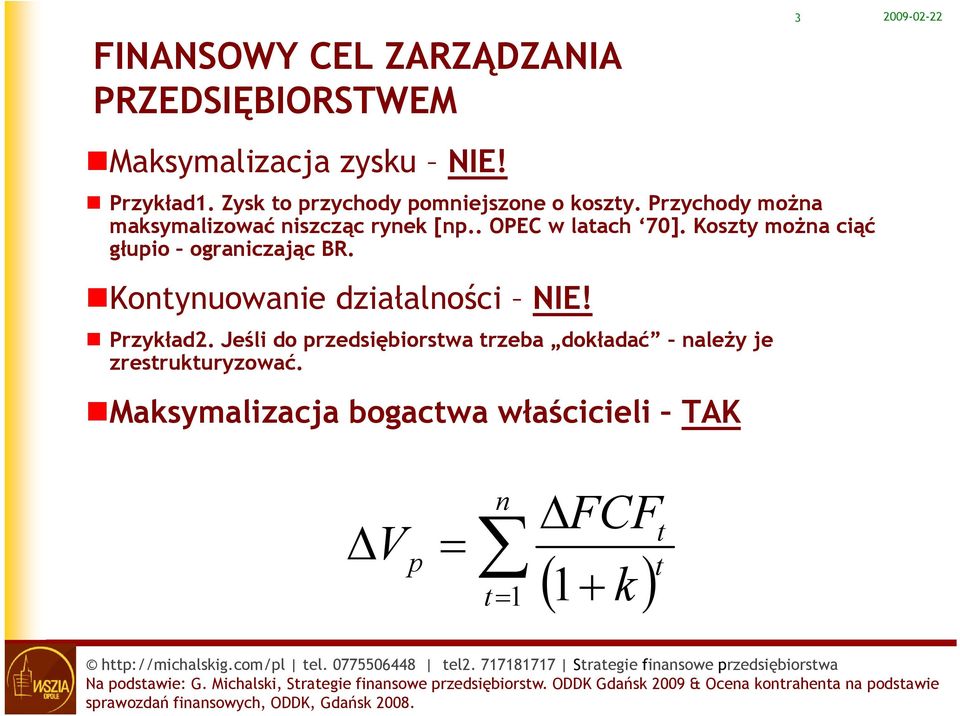 . OPEC w latach 70]. Koszty można ciąć głupio ograniczając BR. Kontynuowanie działalności NIE! Przykład2.