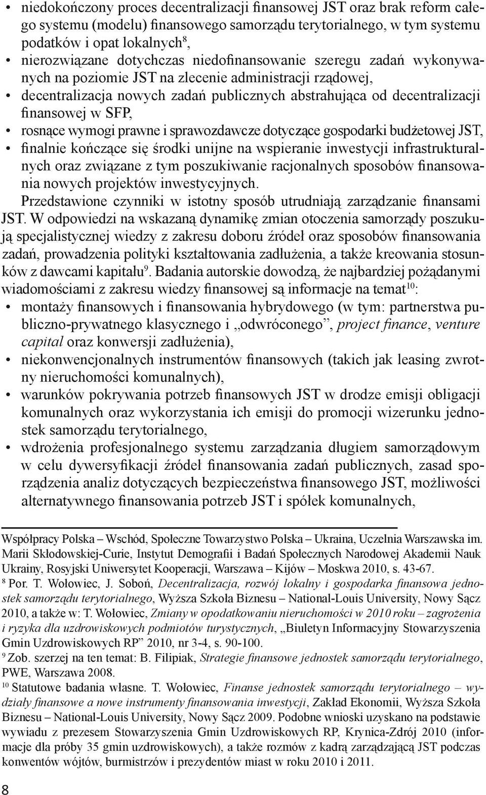 wymogi prawne i sprawozdawcze dotyczące gospodarki budżetowej JST, finalnie kończące się środki unijne na wspieranie inwestycji infrastrukturalnych oraz związane z tym poszukiwanie racjonalnych