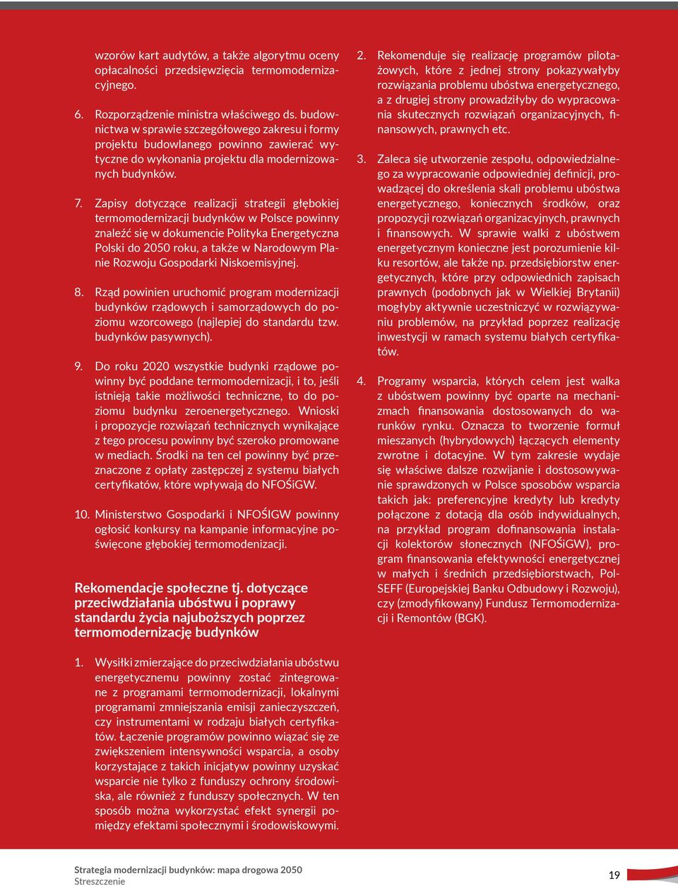 Zapisy dotyczące realizacji strategii głębokiej termomodernizacji budynków w Polsce powinny znaleźć się w dokumencie Polityka Energetyczna Polski do 2050 roku, a także w Narodowym Planie Rozwoju