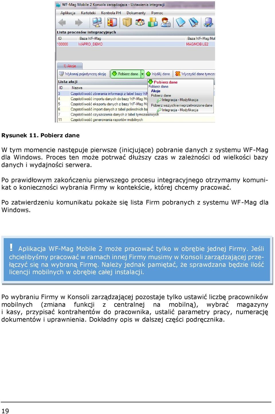 Po prawidłowym zakończeniu pierwszego procesu integracyjnego otrzymamy komunikat o konieczności wybrania Firmy w kontekście, której chcemy pracować.