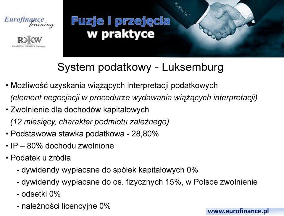 zależnego) Podstawowa stawka podatkowa - 28,80% IP 80% dochodu zwolnione Podatek u źródła - dywidendy wypłacane do