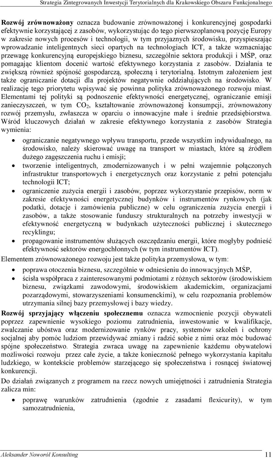 szczególnie sektora produkcji i MŚP, oraz pomagając klientom docenić wartość efektywnego korzystania z zasobów. Działania te zwiększą również spójność gospodarczą, społeczną i terytorialną.