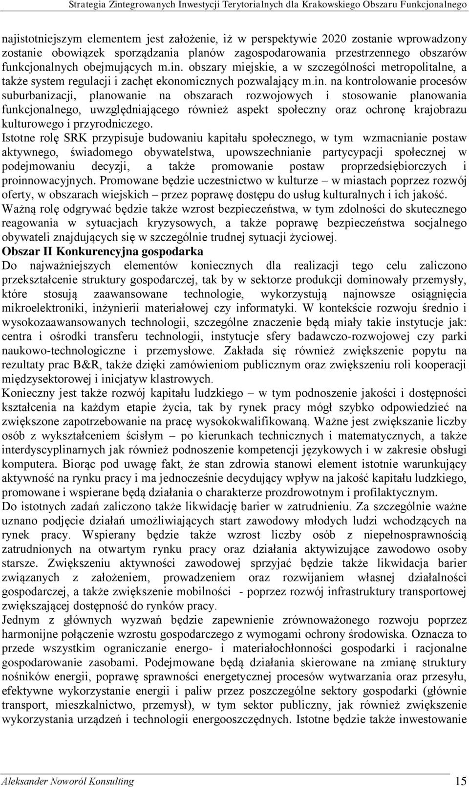 na kontrolowanie procesów suburbanizacji, planowanie na obszarach rozwojowych i stosowanie planowania funkcjonalnego, uwzględniającego również aspekt społeczny oraz ochronę krajobrazu kulturowego i