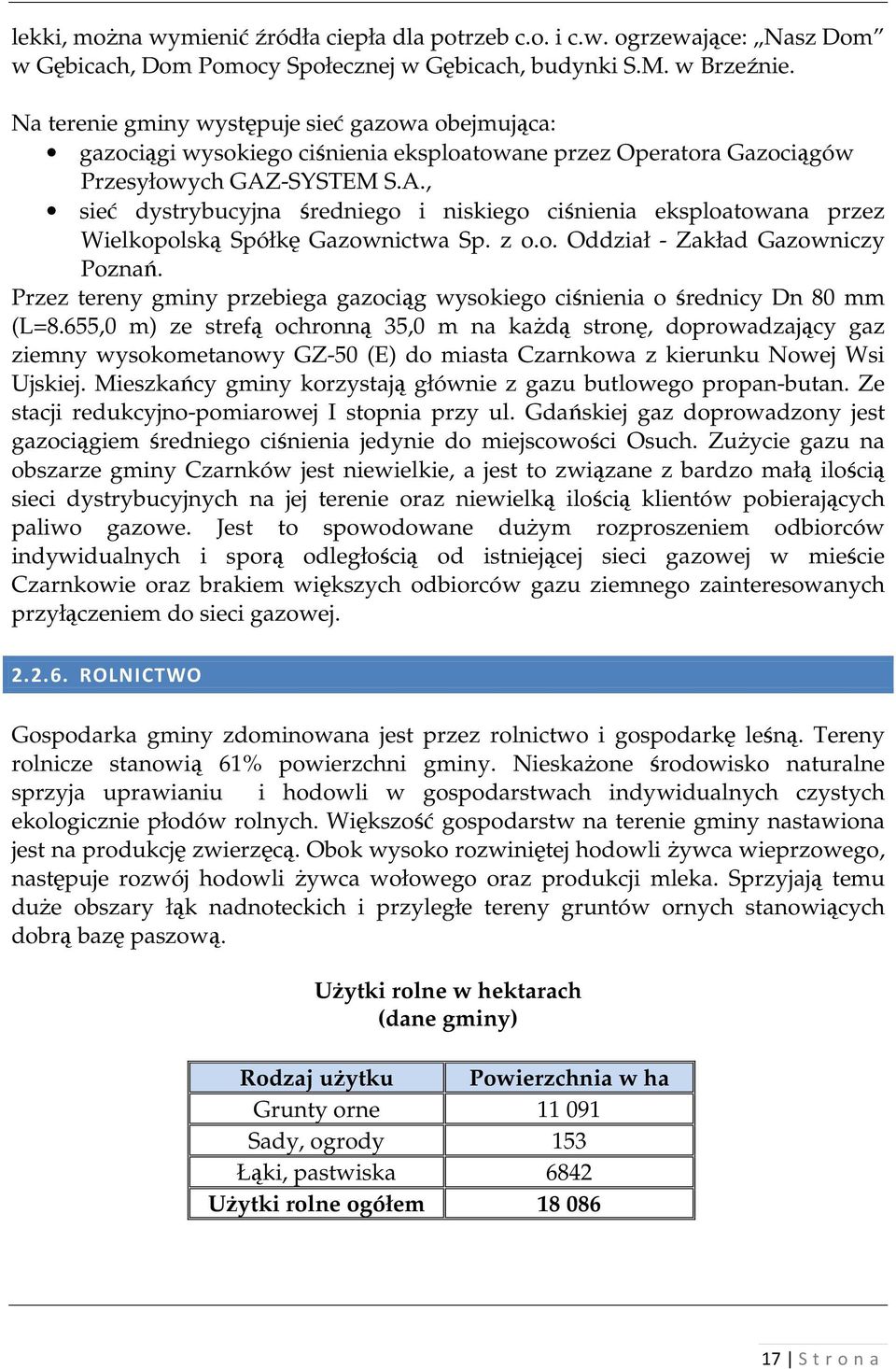 -SYSTEM S.A., sieć dystrybucyjna średniego i niskiego ciśnienia eksploatowana przez Wielkopolską Spółkę Gazownictwa Sp. z o.o. Oddział - Zakład Gazowniczy Poznań.