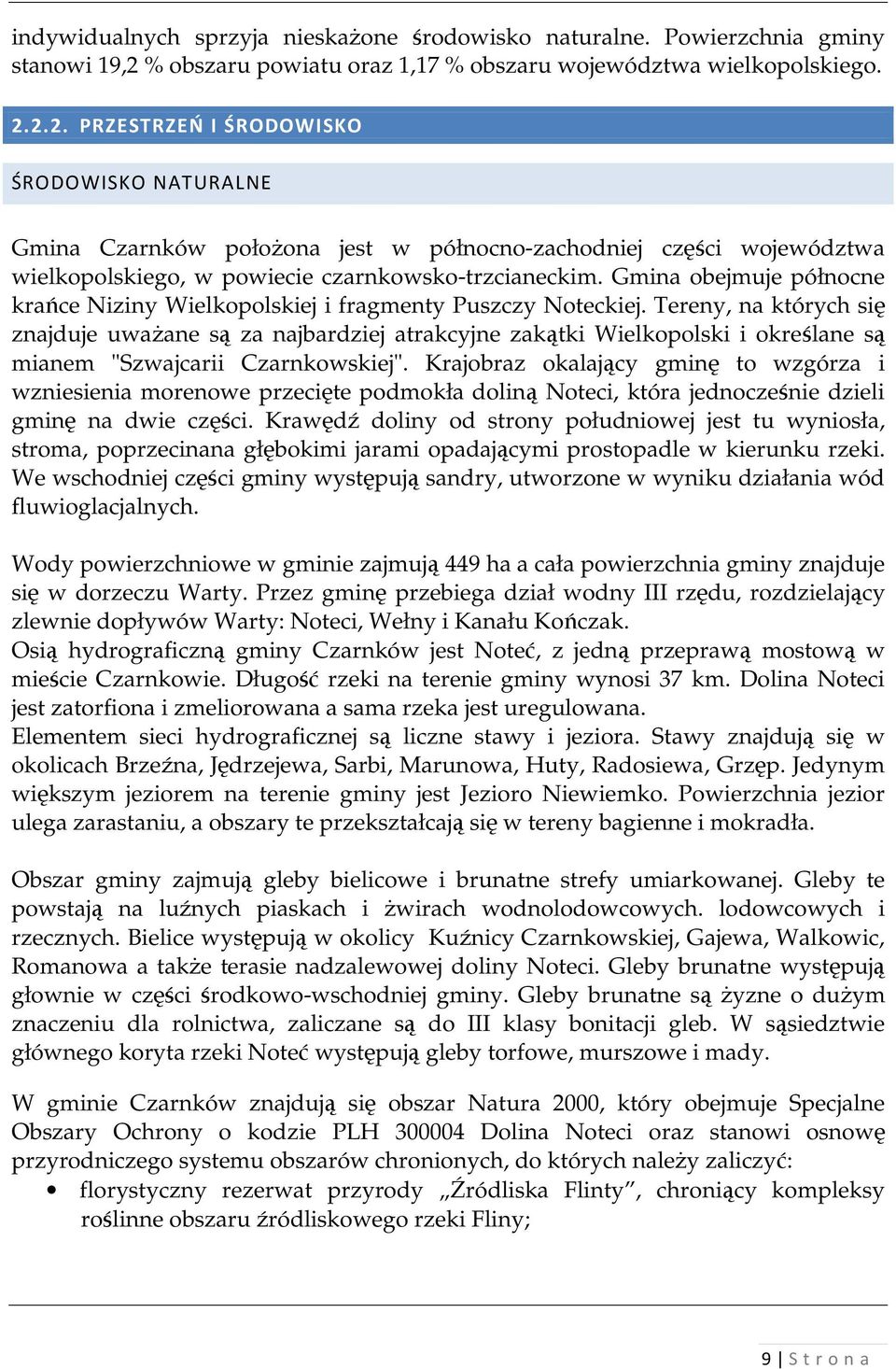 2.2. PRZESTRZEŃ I ŚRODOWISKO ŚRODOWISKO NATURALNE Gmina Czarnków połoŝona jest w północno-zachodniej części województwa wielkopolskiego, w powiecie czarnkowsko-trzcianeckim.