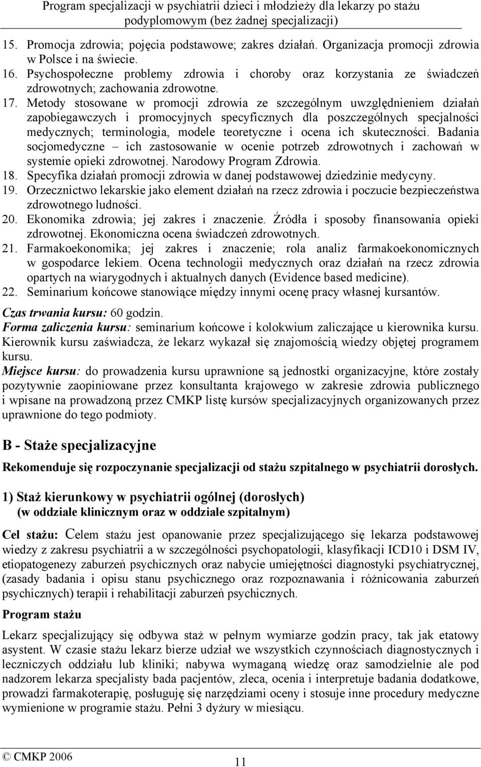 Metody stosowane w promocji zdrowia ze szczególnym uwzględnieniem działań zapobiegawczych i promocyjnych specyficznych dla poszczególnych specjalności medycznych; terminologia, modele teoretyczne i