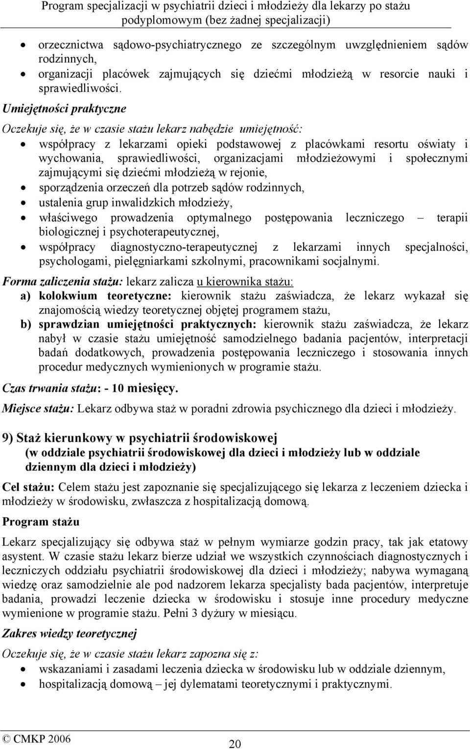 organizacjami młodzieżowymi i społecznymi zajmującymi się dziećmi młodzieżą w rejonie, sporządzenia orzeczeń dla potrzeb sądów rodzinnych, ustalenia grup inwalidzkich młodzieży, właściwego