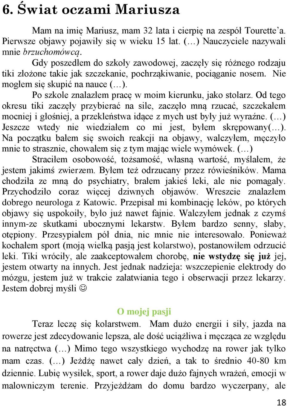 Po szkole znalazłem pracę w moim kierunku, jako stolarz.