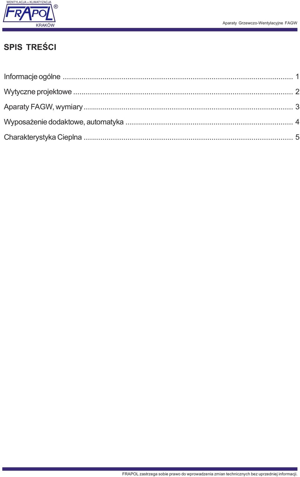 .. 3 Wyposa enie dodaktowe, automatyka... 4 Charakterystyka Cieplna.