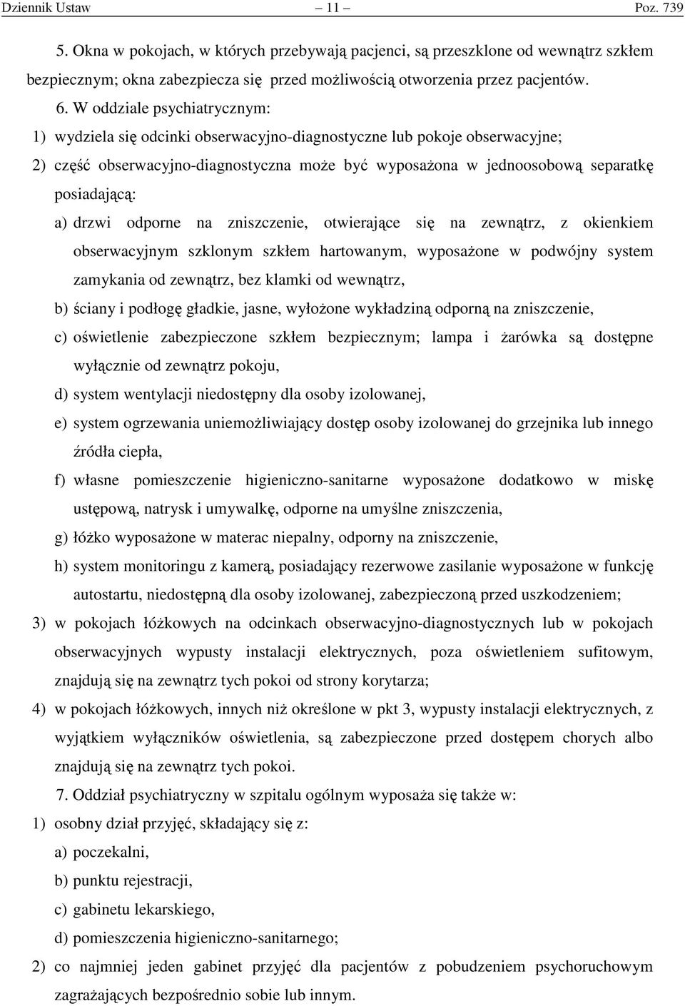 odporne na zniszczenie, otwieraj ce si na zewn trz, z okienkiem obserwacyjnym szklonym szkłem hartowanym, wyposa one w podwójny system zamykania od zewn trz, bez klamki od wewn trz, b) ciany i podłog