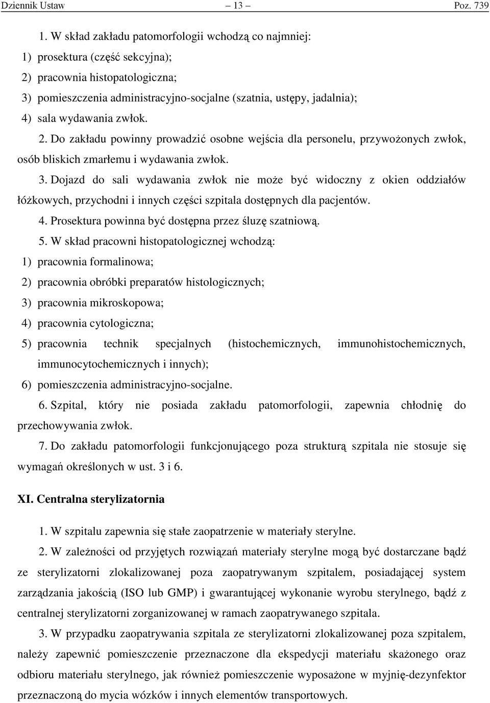 wydawania zwłok. 2. Do zakładu powinny prowadzi osobne wej cia dla personelu, przywo onych zwłok, osób bliskich zmarłemu i wydawania zwłok. 3.