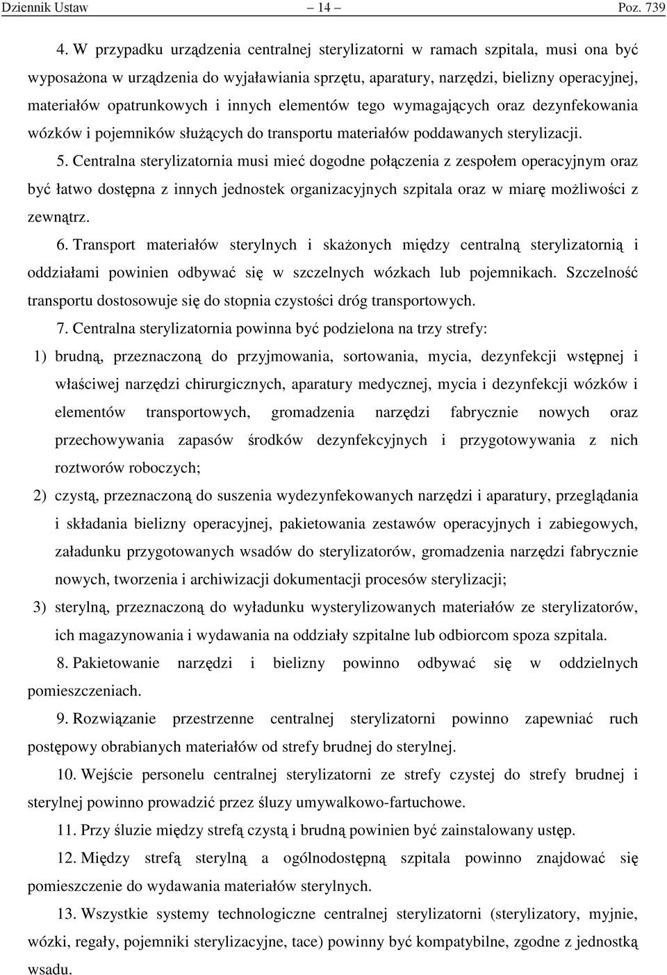 innych elementów tego wymagaj cych oraz dezynfekowania wózków i pojemników słu cych do transportu materiałów poddawanych sterylizacji. 5.