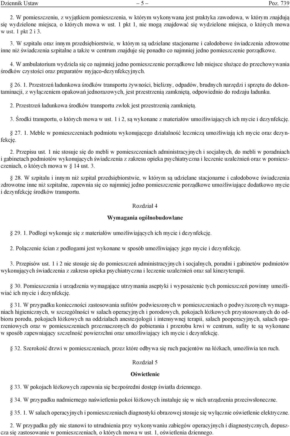 3. W szpitalu oraz innym przedsiębiorstwie, w którym są udzielane stacjonarne i całodobowe świadczenia zdrowotne inne niż świadczenia szpitalne a także w centrum znajduje się ponadto co najmniej