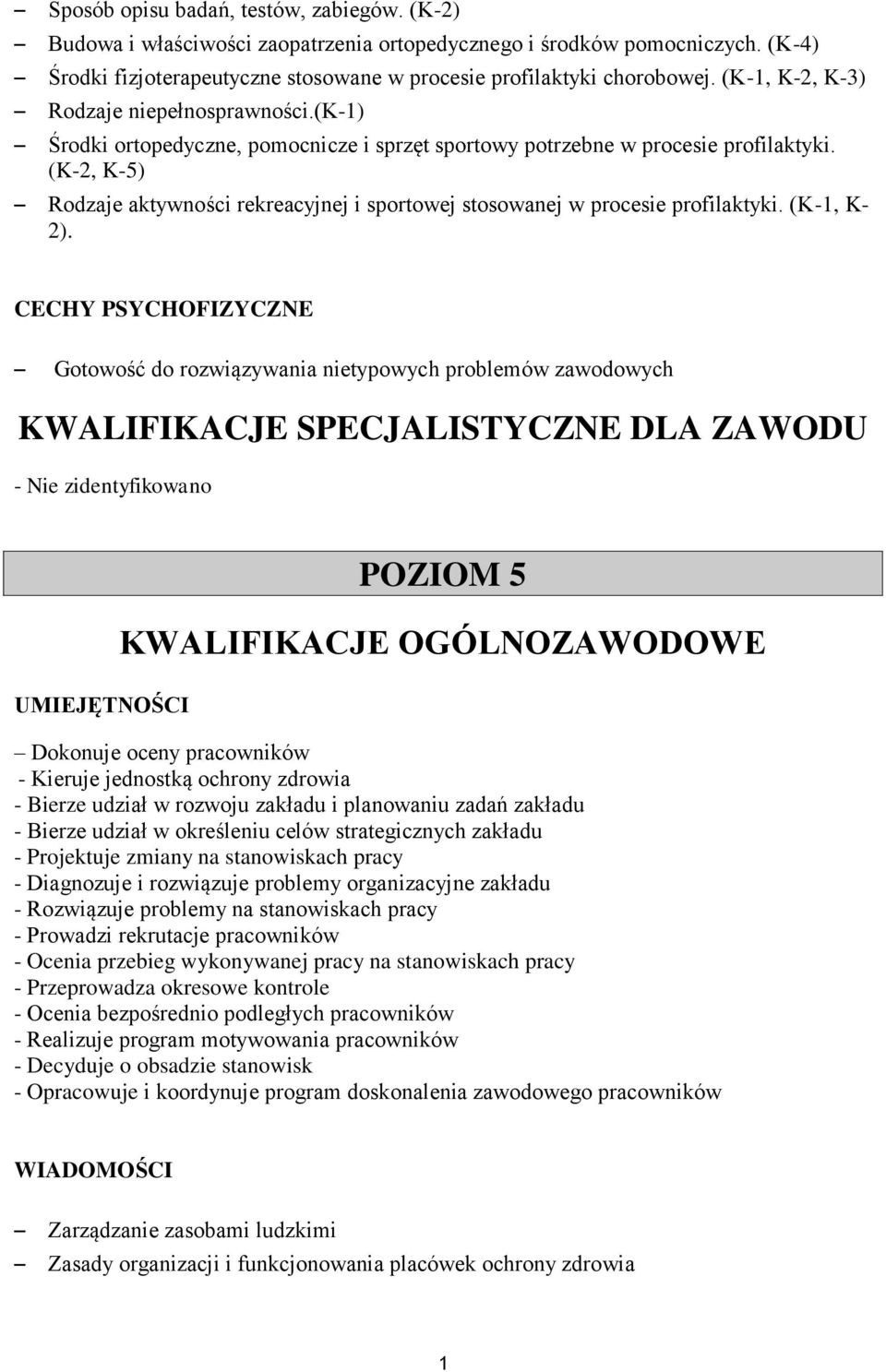 (K-2, K-5) Rodzaje aktywności rekreacyjnej i sportowej stosowanej w procesie profilaktyki. (K-, K- 2).