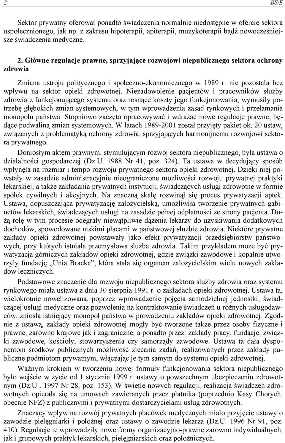 Główne regulacje prawne, sprzyjające rozwojowi niepublicznego sektora ochrony zdrowia Zmiana ustroju politycznego i społeczno-ekonomicznego w 1989 r.