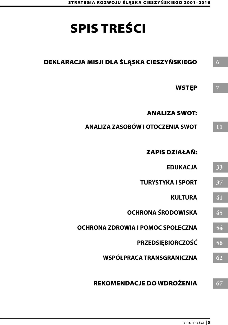 37 KULTURA 41 OCHRONA ŚRODOWISKA 45 OCHRONA ZDROWIA I POMOC SPOŁECZNA 54