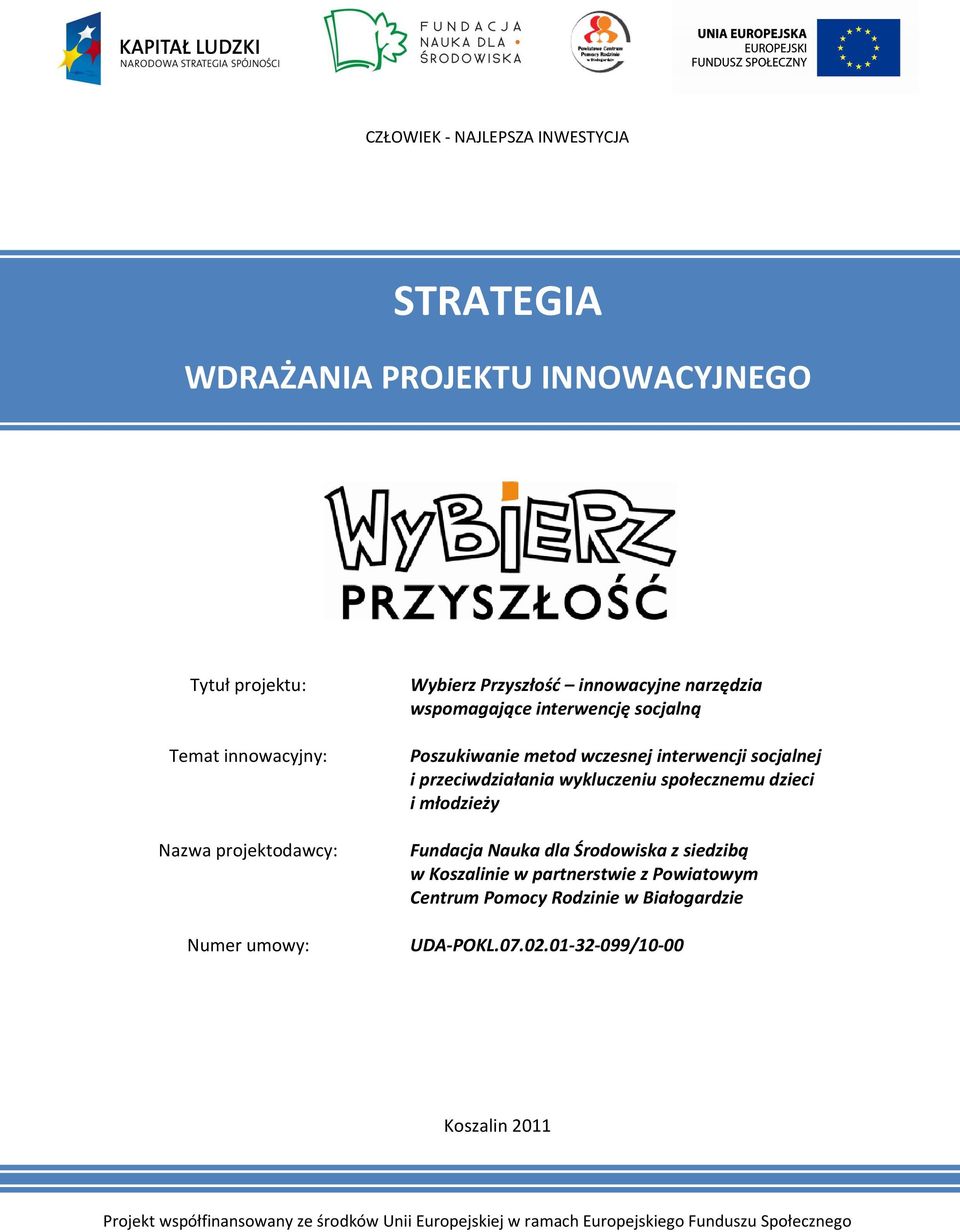 wykluczeniu społecznemu dzieci i młodzieży Fundacja Nauka dla Środowiska z siedzibą w Koszalinie w partnerstwie z Powiatowym Centrum Pomocy Rodzinie