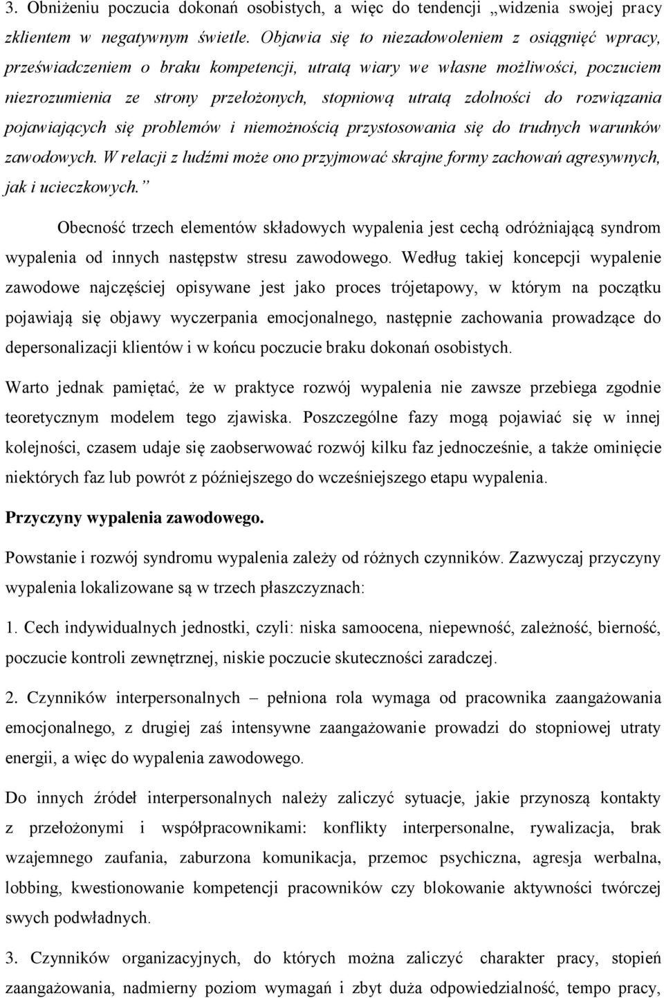 do rozwiązania pojawiających się problemów i niemożnością przystosowania się do trudnych warunków zawodowych.