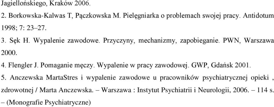 Flengler J. Pomaganie męczy. Wypalenie w pracy zawodowej. GWP, Gdańsk 2001. 5.