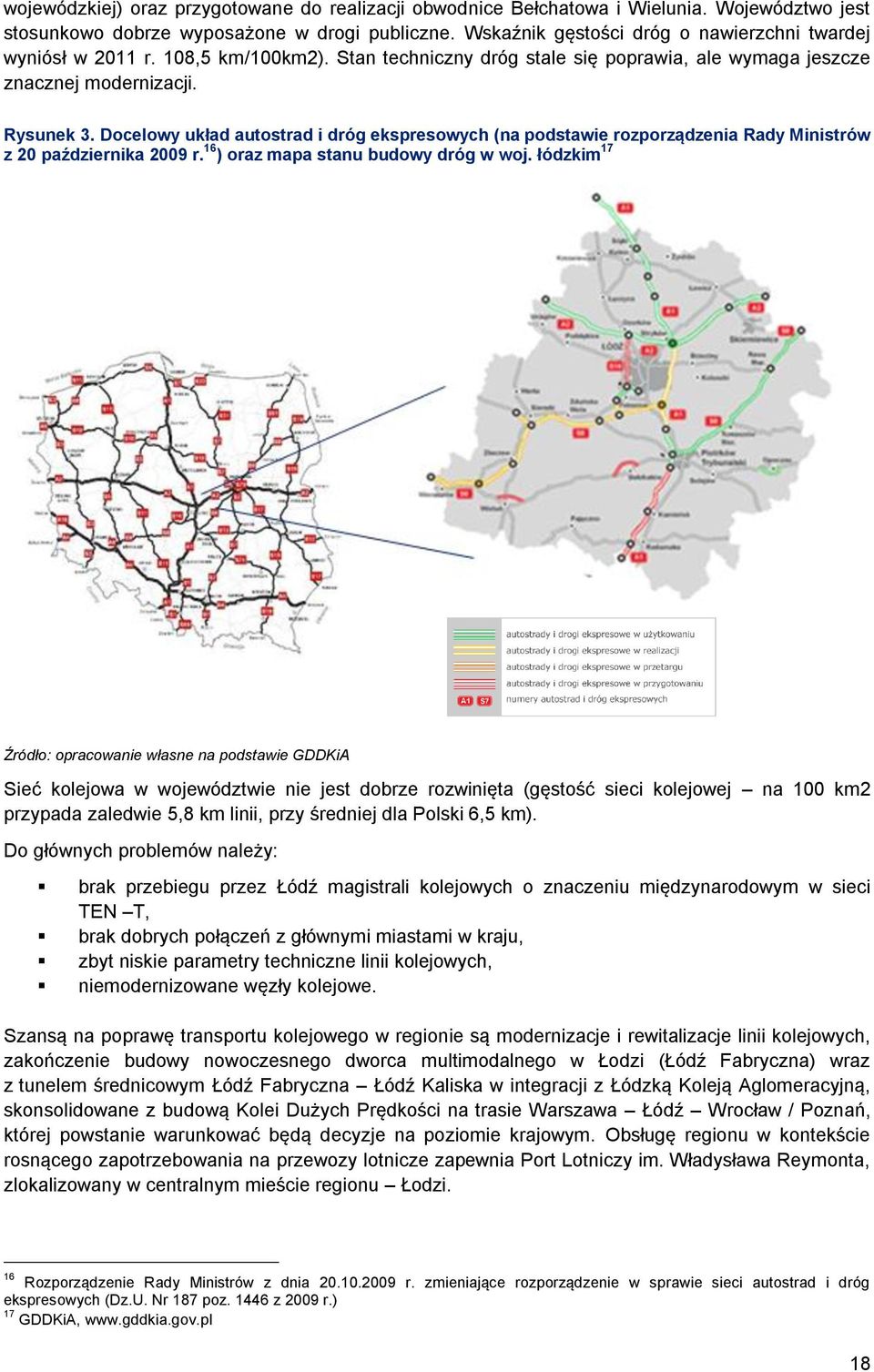 Docelowy układ autostrad i dróg ekspresowych (na podstawie rozporządzenia Rady Ministrów z 20 października 2009 r. 16 ) oraz mapa stanu budowy dróg w woj.