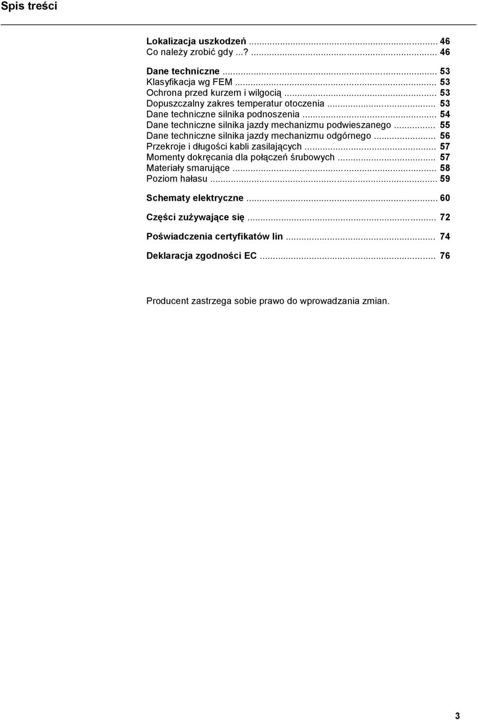 .. 55 Dane techniczne silnika jazdy mechanizmu odgórnego... 56 Przekroje i długości kabli zasilających... 57 Momenty dokręcania dla połączeń śrubowych.