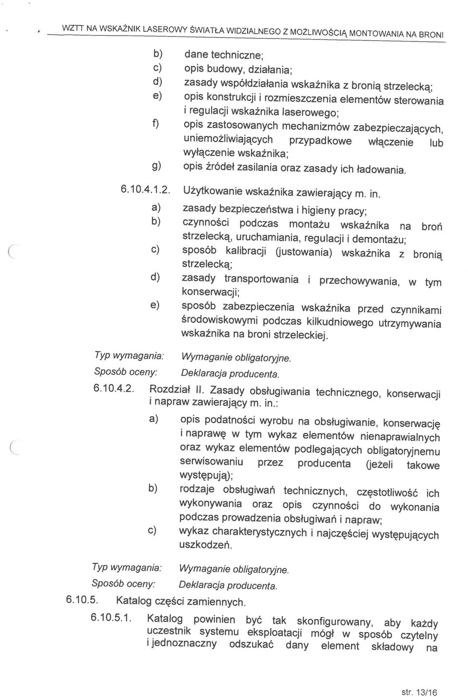 sterowania c) opis budowy, działania; b) dane techniczne; str. 13/16 jednoznaczny odszukać dany element składowy na uczestnik systemu eksploatacji mógł w sposób czytelny 6.10.5.