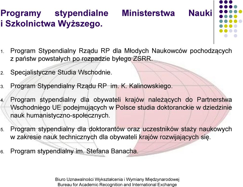 Program Stypendialny Rządu RP im. K. Kalinowskiego. 4.