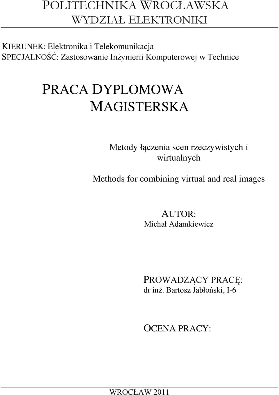 Metody łączenia scen rzeczywistych i wirtualnych Methods for combining virtual and real