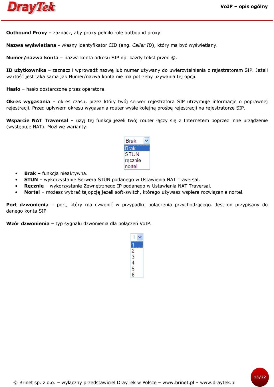 Jeżeli wartość jest taka sama jak Numer/nazwa konta nie ma potrzeby używania tej opcji. Hasło hasło dostarczone przez operatora.