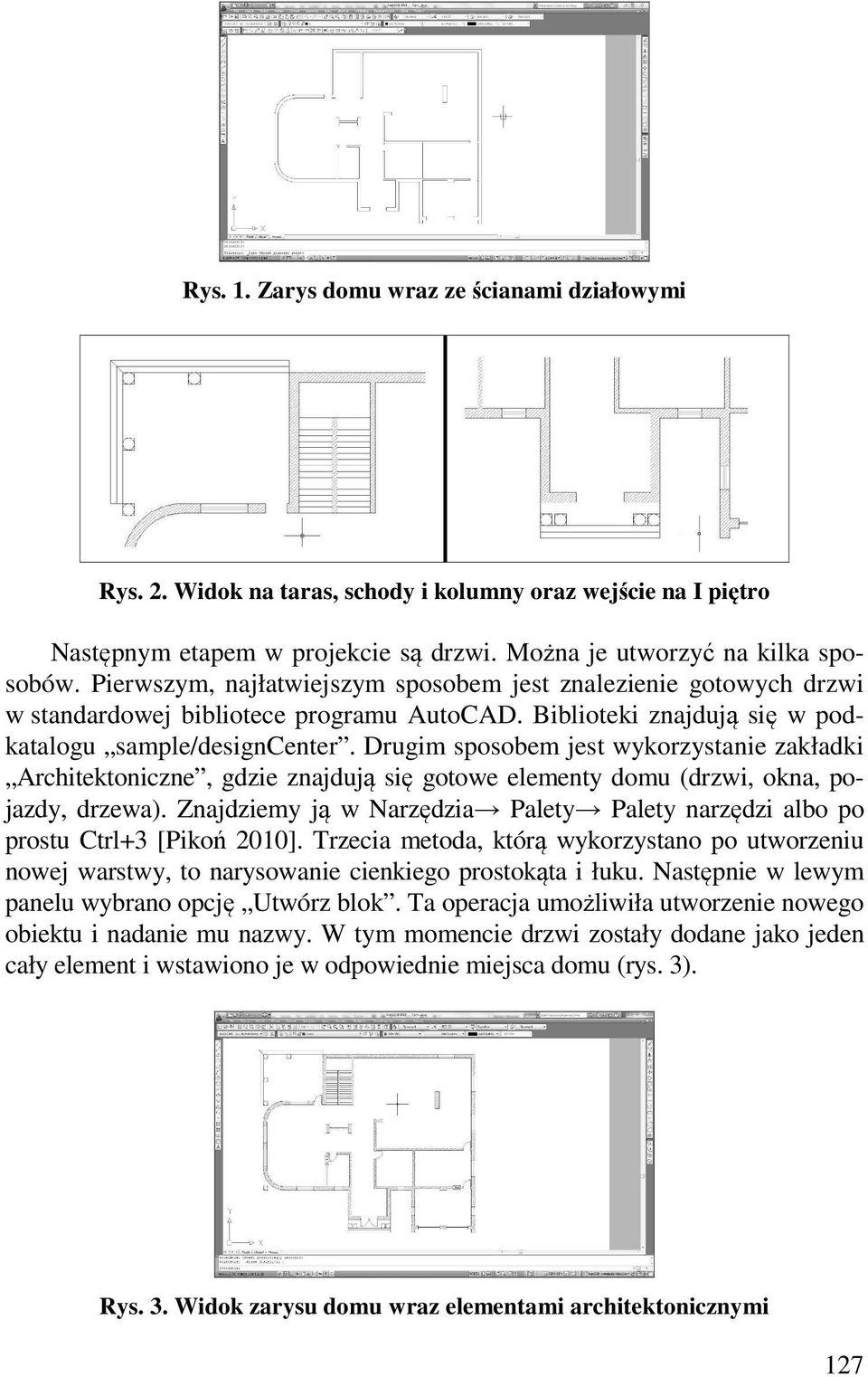 Drugim sposobem jest wykorzystanie zakładki Architektoniczne, gdzie znajdują się gotowe elementy domu (drzwi, okna, pojazdy, drzewa).