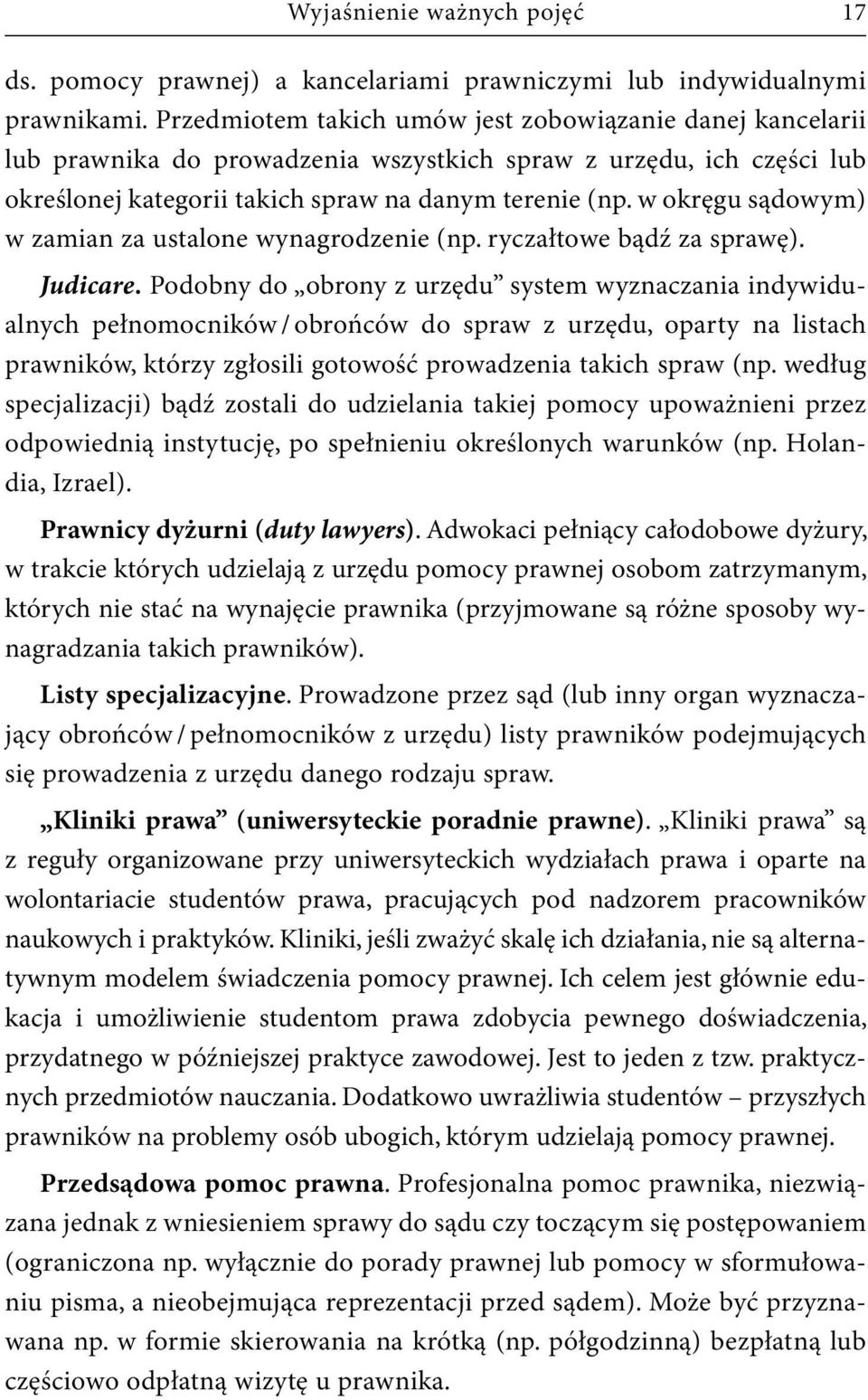 w okręgu sądowym) w zamian za ustalone wynagrodzenie (np. ryczałtowe bądź za sprawę). Judicare.