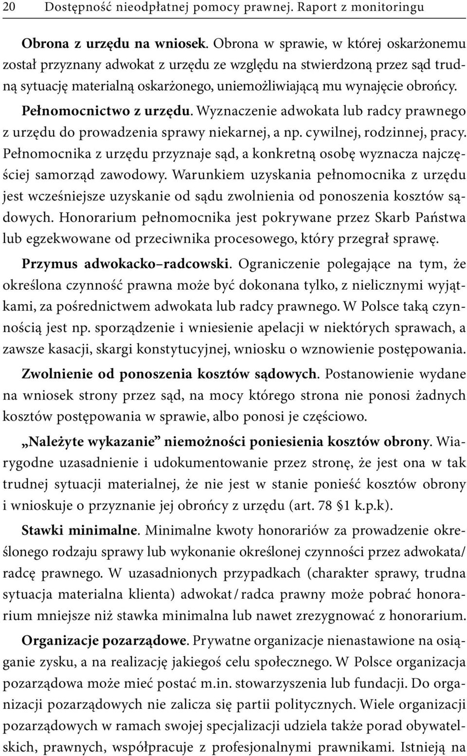 Pełnomocnictwo z urzędu. Wyznaczenie adwokata lub radcy prawnego z urzędu do prowadzenia sprawy niekarnej, a np. cywilnej, rodzinnej, pracy.