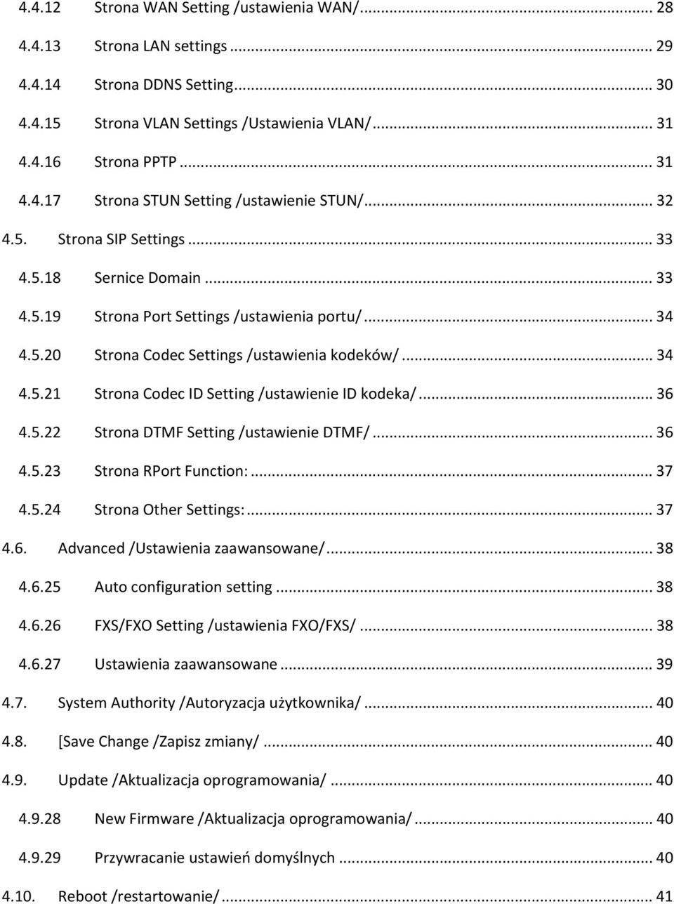 .. 36 4.5.22 Strona DTMF Setting /ustawienie DTMF/... 36 4.5.23 Strona RPort Function:... 37 4.5.24 Strona Other Settings:... 37 4.6. Advanced /Ustawienia zaawansowane/... 38 4.6.25 Auto configuration setting.