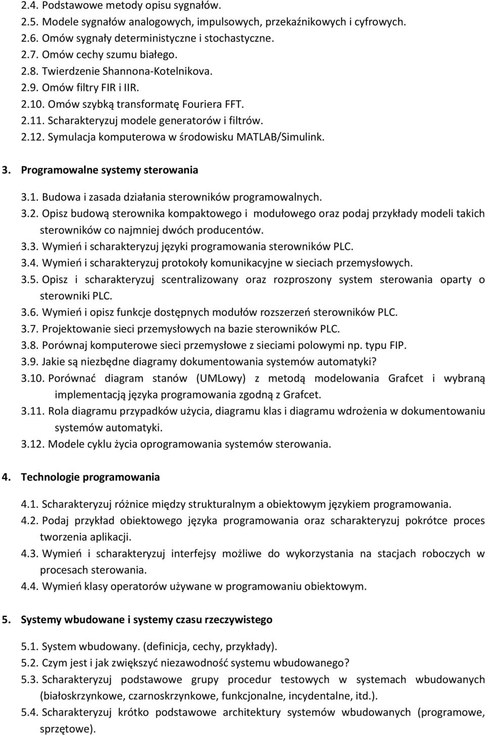 Symulacja komputerowa w środowisku MATLAB/Simulink. 3. Programowalne systemy sterowania 3.1. Budowa i zasada działania sterowników programowalnych. 3.2.
